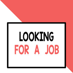 Text sign showing Looking For A Job. Business photo text Unemployed seeking work Recruitment Huanalysis Resources Front close up view big blank rectangle abstract geometrical background