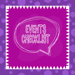 Writing note showing Events Checklist. Business concept for invaluable tool for successfully analysisaging your events Speaking bubble inside asymmetrical object multicolor design