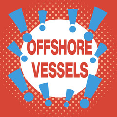 Writing note showing Offshore Vessels. Business concept for ship designed to supply offshore oil and gas platforms Asymmetrical uneven shaped pattern object multicolour design