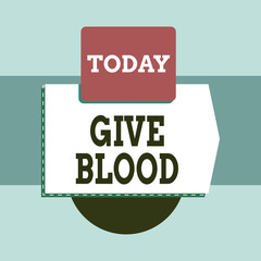 Text sign showing Give Blood. Business photo text demonstrating voluntarily has blood drawn and used for transfusions Blank banner rectangle square above semicircle down Geometrical background