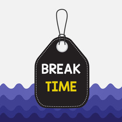 Text sign showing Break Time. Business photo showcasing scheduled time when workers stop working for a brief period Empty tag blank space colorful background label rectangle attached string