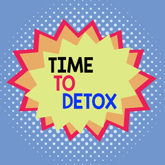 Word writing text Time To Detox. Business photo showcasing Moment for Diet Nutrition health Addiction treatment cleanse Asymmetrical uneven shaped format pattern object outline multicolour design