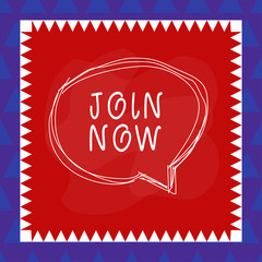 Conceptual hand writing showing Join Now. Concept meaning An invite to a demonstrating or a friend to become a member of the group Speaking bubble inside asymmetrical object multicolor design