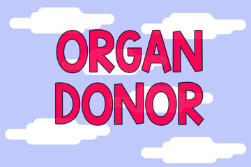 Word writing text Organ Donor. Business photo showcasing the act of donating an organ to a demonstrating needed a transplant Cloudy blue sky landscape background. Seamless cloudy pattern. Abstract