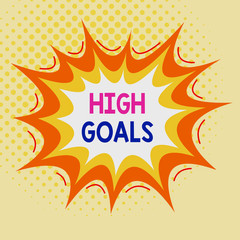 Word writing text High Goals. Business photo showcasing object of a demonstrating s is ambition or effort An aim or desired result Asymmetrical uneven shaped format pattern object outline multicolour
