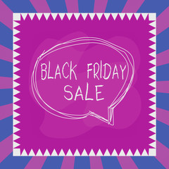 Word writing text Black Friday Sale. Business photo showcasing Shopping Day Start of the Christmas Shopping Season Speaking bubble inside asymmetrical shaped object outline multicolor design