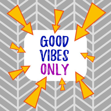 Word writing text Good Vibes Only. Business photo showcasing Just positive emotions feelings No negative energies Asymmetrical uneven shaped format pattern object outline multicolour design © Artur