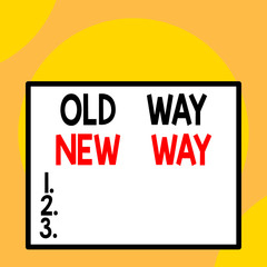 Writing note showing Old Way New Way. Business concept for The different way to fulfill the desired purposes Front close up view big blank rectangle abstract geometrical background