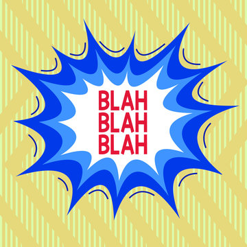 Text sign showing Blah Blah Blah. Business photo showcasing Talking too much false information gossips nonsense speaking Asymmetrical uneven shaped format pattern object outline multicolour design