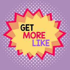 Word writing text Get More Like. Business photo showcasing Thumbs up Hashtags Page Plugin Approvals Followers Asymmetrical uneven shaped format pattern object outline multicolour design