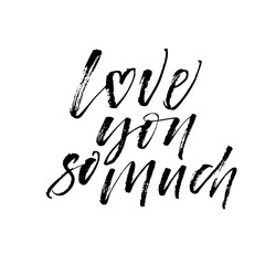 Love you so much card. Hand drawn brush style modern calligraphy. Vector illustration of handwritten lettering. 