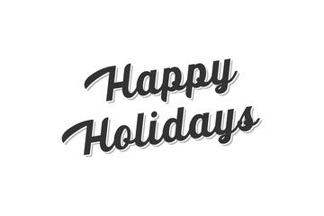 Happy Holidays lettering black text handwriting  calligraphy isolated on white background. Greeting Card Vector Illustration.