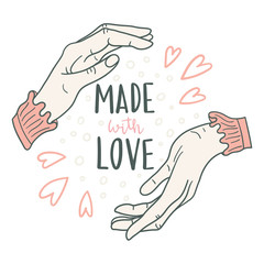 Lettering: made with love. Hand-drawn text with illustrations of hands and hearts in doodle style. Vector Illustration of made with love for cards, logo, banners or poster. 