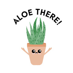 Vector illustration of a textured aloe vera with a cute face and typography. Aloe there. Funny houseplant concept.