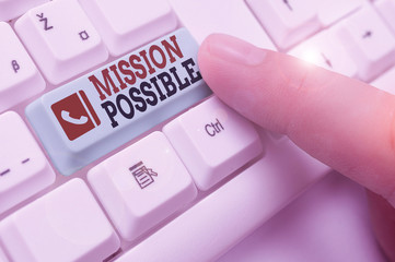 Text sign showing Mission Possible. Business photo showcasing special assignment that is given to a demonstrating or group