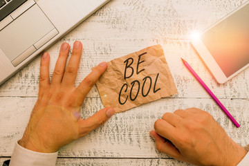 Writing note showing Be Cool. Business concept for Have a good attitude be relaxed positive smile...