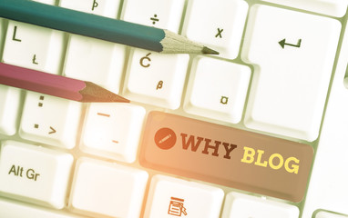 Handwriting text writing Why Blog. Conceptual photo reason why regularly records their thoughts or...