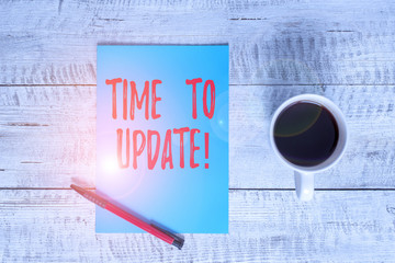 Writing note showing Time To Update. Business concept for act updating something someone or updated...