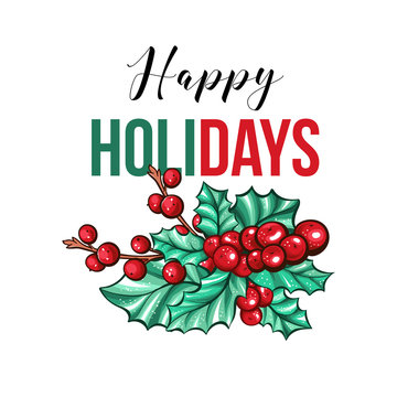 Happy Holidays Gift Card Template with Holly Berries. Christmas Clipart with green leaves and lettering wishes,isolated decoration Xmas vector design. traditional Holly Berry symbol