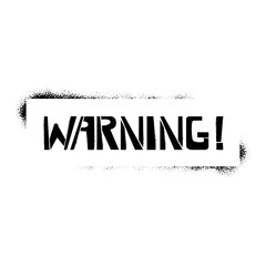 Warning stencil lettering in frame. Spray paint graffiti on white background. Design lettering templates for greeting cards, overlays, posters