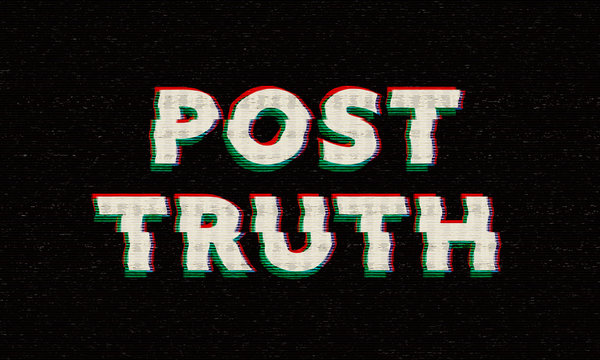 "Post truth" words with bad tv screen glitch distortion. Post truth concept, fake news on internet in modern digital age. 