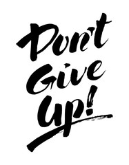 Don't give up handwritten black-and-white brush ink lettering. Motivating poster.