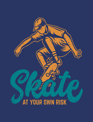 Skateboard skate at your own risk vintage illustration t shirt design