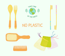 No plastic. a wooden spoon, fork, combs, toothbrushes. bags for vegetables and fruits.