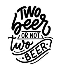 Lettering poster with quote about beer in vintage style. Calligraphic banner and t shirt print. Hand Drawn placard for pub or bar menu design. Vector