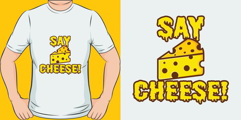 Unique and Trendy Say Cheese! T-Shirt Design or Mockup.