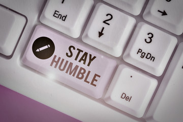 Handwriting text writing Stay Humble. Conceptual photo not proud or arrogant Modest to be humble...