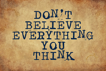 Don't Believe Everything you think