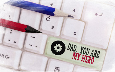 Handwriting text Dad You Are My Hero. Conceptual photo Admiration for your father love feelings compliment