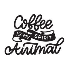 Coffee Is My Spirit Animal
