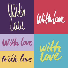 Variations of calligraphic inscriptions - with love. Colored lettering on colored backgrounds, can be used for the design of Valentine's Day and just in your favorite letters.