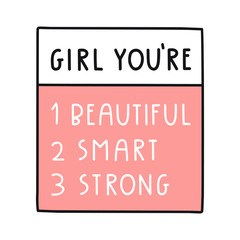 Girl you're beautiful, smart, strong. Lettering hand drawn vector illustration for greeting card, t shirt, print, stickers, posters design on white background.