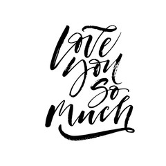 Love you so much phrase. Hand drawn brush style modern calligraphy. Vector illustration of handwritten lettering. 