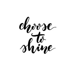 Choose to bright card. Hand drawn brush style modern calligraphy. Vector illustration of handwritten lettering. 