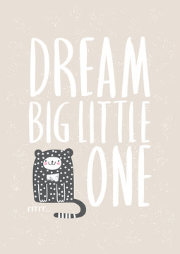 Dream big little one childish vector. Can be used print print for t-shirts, home decor, posters, cards. Vector illustration.