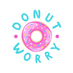 Don't worry be happy. Cute print with donut. Vector card, decoration, prints and posters. Donut worry be happy, - 308420155