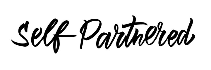 Self partnered quote. Modern calligraphy text. Vector hand drawn illustration black and white