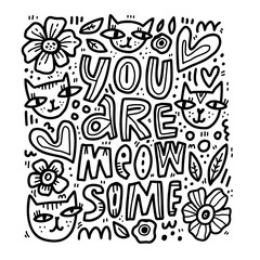 Inspirational saying flat hand drawn vector illustration. You are meowsome lettering with flowers, hearts, cats sketches. Motivational phrase typography. Humorous t shirt print, greeting card design