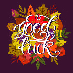 Good Luck Lettering poster with flowers. Vector