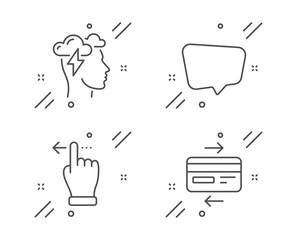 Chat message, Touchscreen gesture and Mindfulness stress line icons set. Credit card sign. Speech bubble, Slide left, Cloud storm. Bank payment. Technology set. Line chat message outline icon. Vector