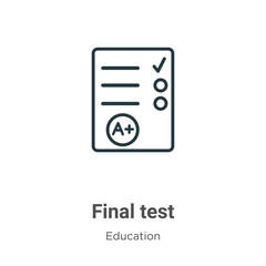 Final test outline vector icon. Thin line black final test icon, flat vector simple element illustration from editable education concept isolated on white background