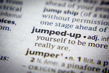 Word or phrase Jumped-up in a dictionary.