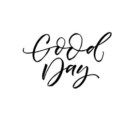 Good day postcard. Hand drawn brush style modern calligraphy. Vector illustration of handwritten lettering. 