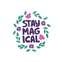 Optimistic hand drawn phrase vector illustration. Stay magical typography. Inspirational quote