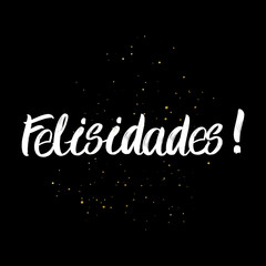 Felisidades brush paint hand drawn lettering on black background with splashes. Congratulation in spanish language design templates for greeting cards, overlays, posters