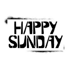 Happy Sunday stencil lettering. Spray paint graffiti on white background. Design templates for greeting cards, overlays, posters